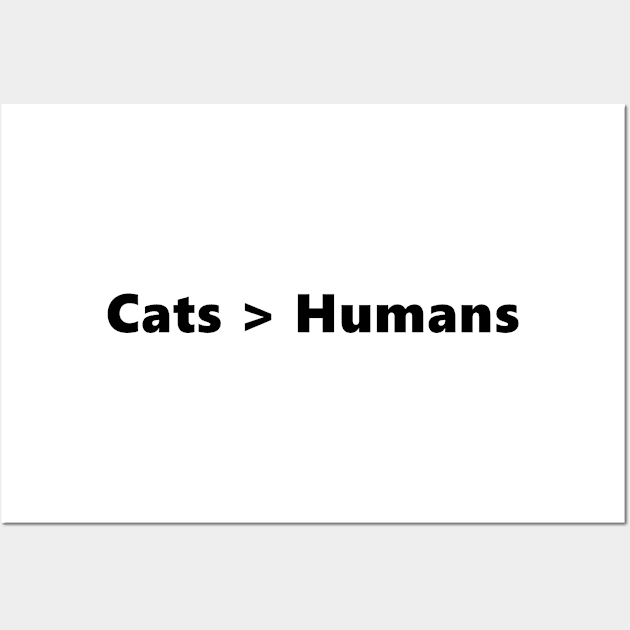 Cats > Humans funny quote for cat loving introverts. Lettering Digital Illustration Wall Art by AlmightyClaire